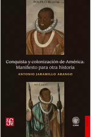 CONQUISTA Y COLONIZACIÓN DE AMÉRICA. MANIFIESTO PARA OTRA HISTORIA