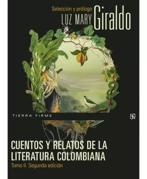 CUENTOS Y RELATOS DE LA LITERATURA COLOMBIANA. TOMO II. SEGUNDA EDICIÓN