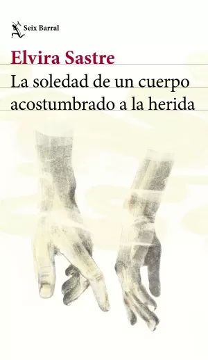 LA SOLEDAD DE UN CUERPO ACOSTUMBRADO A LA HERIDA