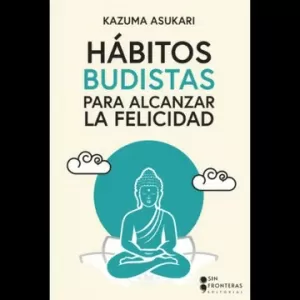 HÁBITOS BUDISTAS PARA ALCANZAR LA FELICIDAD