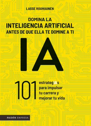DOMINA LA INTELIGENCIA ARTIFICIAL ANTES DE QUE ELLA TE DOMINE A TI