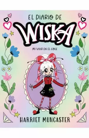 EL DIARIO DE WISKA 1 - EL DIARIO DE WISKA 1 - MI VIDA EN EL COLE