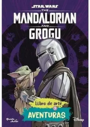 STAR WARS. THE MANDALORIAN Y GROGU. LIBRO DE ARTE Y AVENTURAS