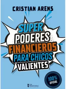 SUPER PODERES FINANCIEROS PARA CHICOS VALIENTES