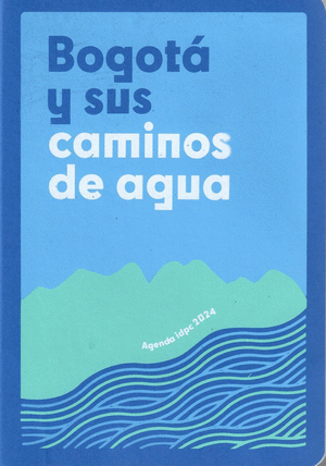 BOGOTA Y SUS CAMINOS DE AGUA - AGENDA 2024