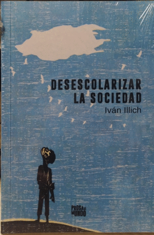 DESESCOLARIZAR LA SOCIEDAD