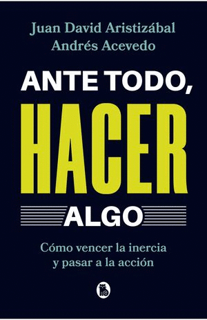 ANTE TODO, HACER ALGO