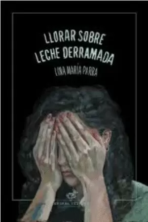 LLORAR SOBRE LECHE DERRAMADA