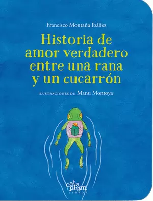 HISTORIA DE AMOR VERDADERO ENTRE UNA RANA Y UN CUCARRÓN