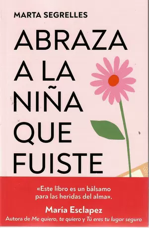 ABRAZA A LA NIÑA QUE FUISTE