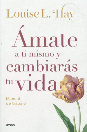 ÁMATE A TI MISMO Y CAMBIARÁS TU VIDA