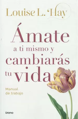 ÁMATE A TI MISMO Y CAMBIARÁS TU VIDA