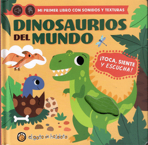 DINOSAURIOS DEL MUNDO MI PRIMER LIBRO CON SONIDOS Y TEXTURAS