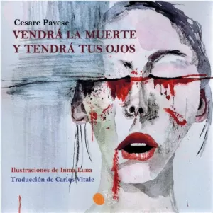 VENDRÁ LA MUERTE Y TENDRÁ TUS OJOS