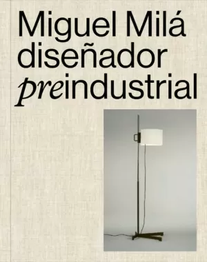 MIGUEL MILÁ. DISEÑADOR PREINDUSTRIAL