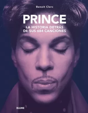 PRINCE. HISTORIA DETRÁS DE SUS 684 CANCIONES