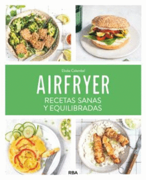 AIRFRYER: RECETAS SANAS Y EQUILIBRADAS