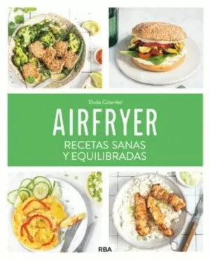 AIRFRYER: RECETAS SANAS Y EQUILIBRADAS