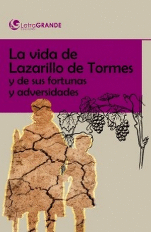 LA VIDA DE LAZARILLO DE TORMES Y DE SUS FORTUNAS Y ADVERSIDADES
