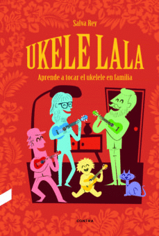 UKELELALA : APRENDE A TOCAR EL UKELELE EN FAMILIA