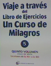 VIAJE A TRAVÉS DEL LIBRO DE EJERCICIOS DE UN CURSO DE MILAGROS (V-5)