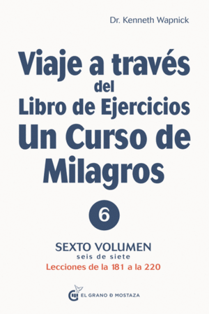VIAJE A TRAVÉS DEL LIBRO DE EJERCICIOS DE UN CURSO DE MILAGROS (V-6)