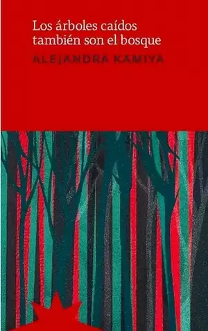 LOS ÁRBOLES CAÍDOS TAMBIÉN SON EL BOSQUE