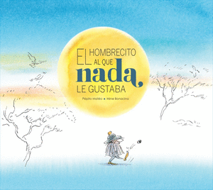 EL HOMBRECITO AL QUE NADA LE GUSTABA