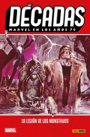 DÉCADAS. MARVEL EN LOS AÑOS 70: LEGIÓN DE MONSTRUOS