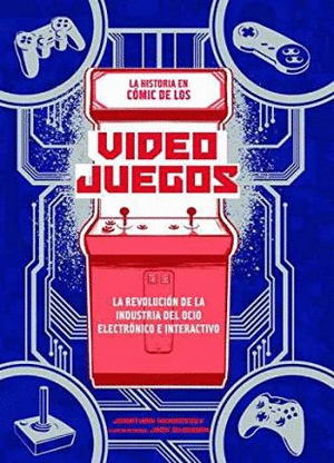 LOS VIDEOJUEGOS. UN CÓMIC SOBRE EL ORIGEN