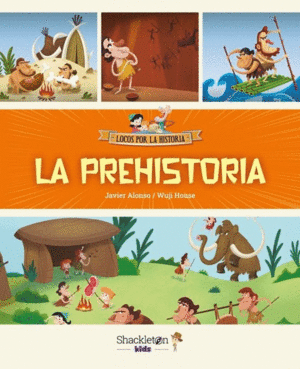 LA PREHISTORIA (LOCOS POR LA HISTORIA)