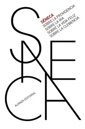 SOBRE LA PROVIDENCIA. SOBRE LA IRA. SOBRE LA VIDA FELIZ. SOBRE LA CLEMENCIA