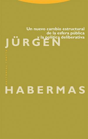 UN NUEVO CAMBIO ESTRUCTURAL DE LA ESFERA PÚBLICA Y LA POLÍTICA DELIBERATIVA