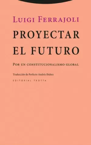 PROYECTAR EL FUTURO. POR UN CONSTITUCIONALISMO GLOBAL