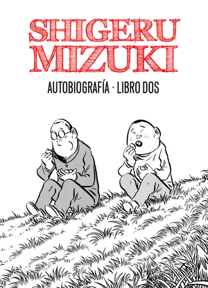 SHIGERU MIZUKI. AUTOBIOGRAFÍA. LIBRO DOS