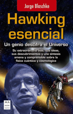 HAWKING ESENCIAL: UN GENIO DESCIFRA EL UNIVERSO
