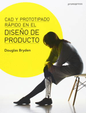 CAD Y PROTOTIPADO RAPIDO EN EL DISEÑO DE PRODUCTO