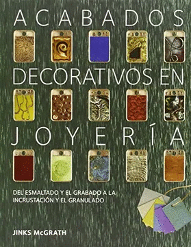 ACABADOS DECORATIVOS EN JOYERÍA: DEL ESMALTADO Y EL GRABADO A LA INCRUSTACIÓN Y EL GRANULADO