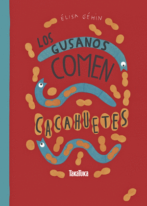 LOS GUSANOS COMEN CACAHUETES