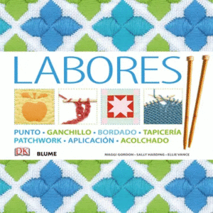 LABORES : PUNTO, GANCHILLO, BORDADO, TAPICERÍA, PATCHWORK, APLICACIÓN, ACOLCHADO