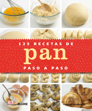 125 RECETAS DE PAN PASO A PASO