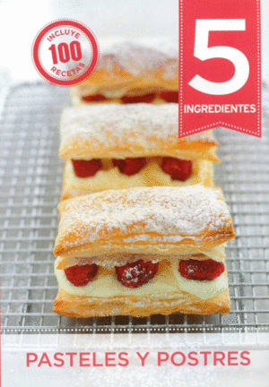 5 INGREDIENTES: PASTELES Y POSTRES