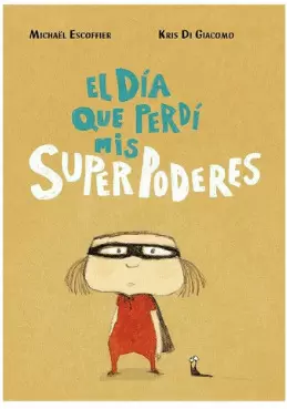DIA QUE PERDI MIS SUPERPODERES