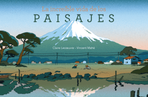 LA INCREÍBLE VIDA DE LOS PAISAJES