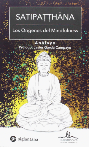 SATIPATTHANA. LOS ORÍGENES DEL MINDFULNESS