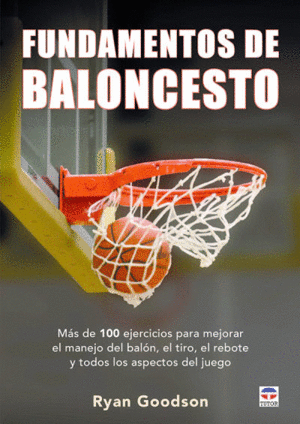 FUNDAMENTOS DE BALONCESTO: MÁS DE 100 EJERCICIOS PARA MEJORAR