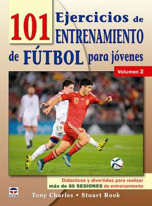 101 EJERCICIOS DE ENTRENAMIENTO DE FUTBOL PARA JÓVENES. VOLUMEN 2