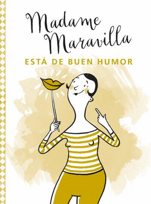 MADAME MARAVILLA ESTA DE BUEN HUMOR