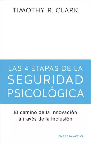 LAS 4 ETAPAS DE LA SEGURIDAD PSICOLOGICA
