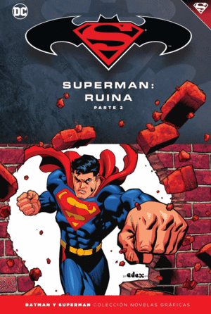BATMAN Y SUPERMAN - COLECCIÓN NOVELAS GRÁFICAS NÚM. 55: SUPERMAN: RUINA (PARTE 2
